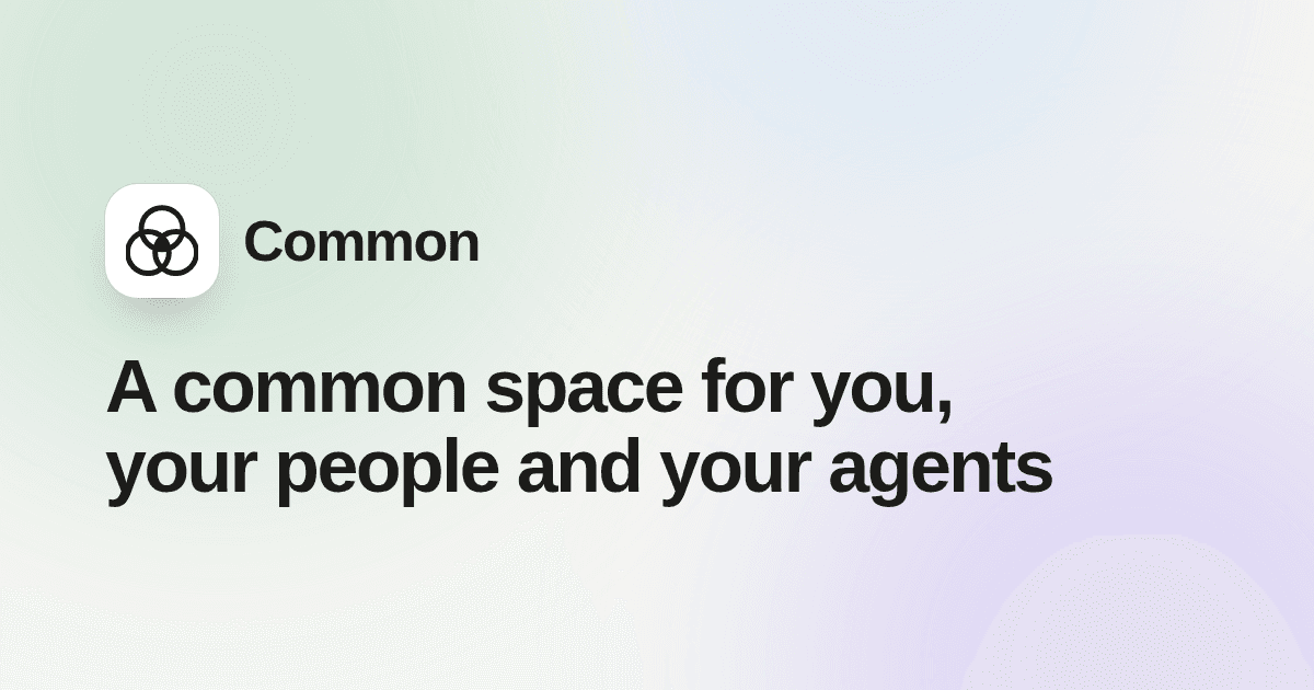 Common: a common space for you, your people and your agents